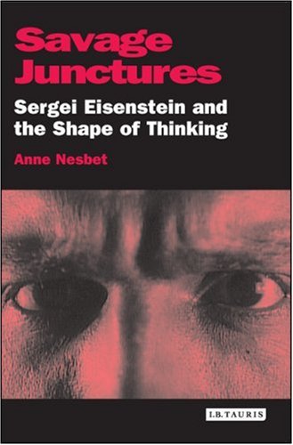 Savage junctures : Sergei Eisenstein and the shape of thinking