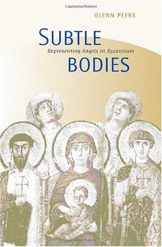 Subtle bodies : representing angels in Byzantium