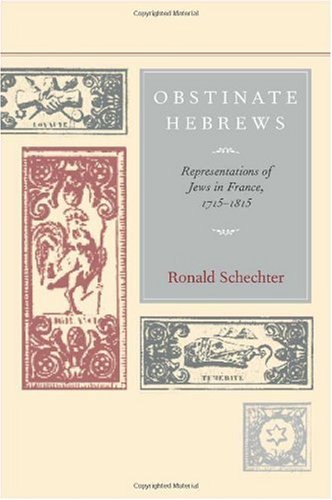 Obstinate Hebrews : representations of Jews in France, 1715-1815