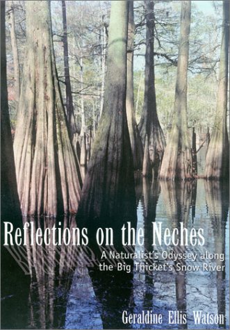 Reflections on the Neches a naturalist's odyssey along the Big Thicket's Snow River