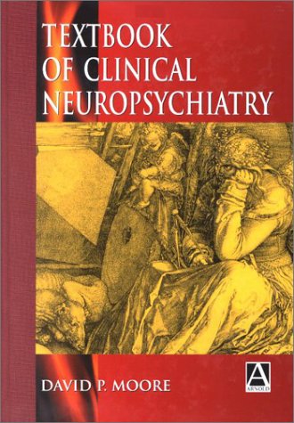 Textbook of clinical neuropsychiatry