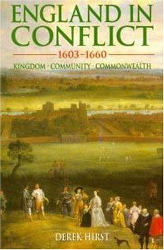 England in conflict, 1603-1660 : kingdom, community, commonwealth