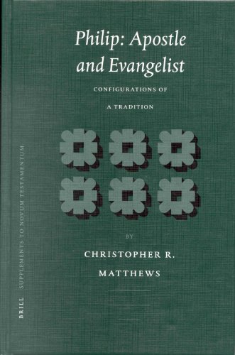 Philip, Apostle and Evangelist : configurations of a tradition