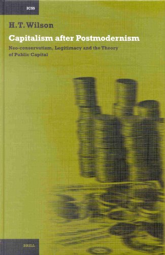 Capitalism after postmodernism : neo-conservatism, legitimacy and the theory of public capital