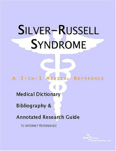 Silver-Russell syndrome : a medical dictionary, bibliography, and annotated research guide to Internet references