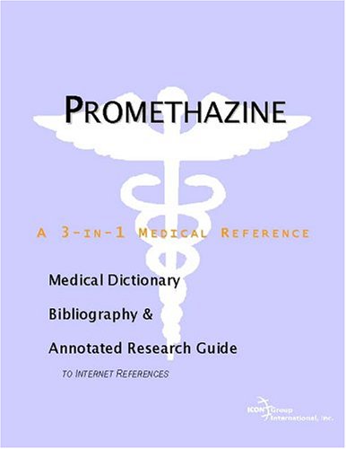 Promethazine : a medical dictionary, bibliography, and annotated research guide to Internet references