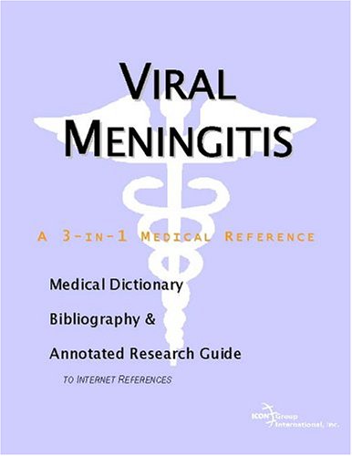 Viral meningitis : a medical dictionary, bibliography, and annotated research guide to Internet references