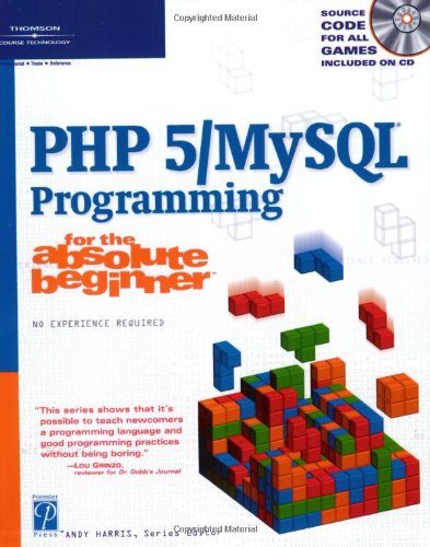 PHP 5/MySQL programming for the absolute beginner