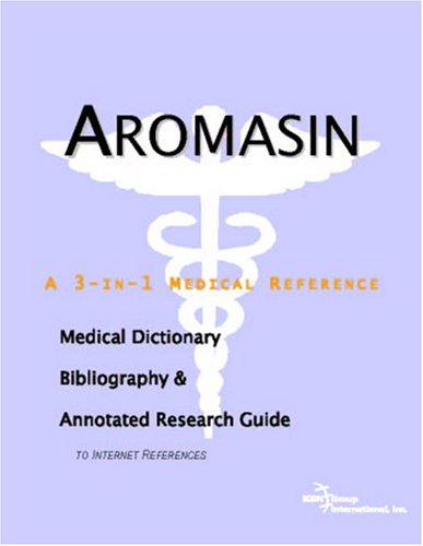 Aromasin : a medical dictionary, bibliography, and annotated research guide to Internet references