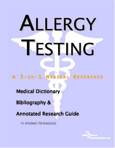 Allergy testing : a medical dictionary, bibliography, and annotated research guide to Internet references