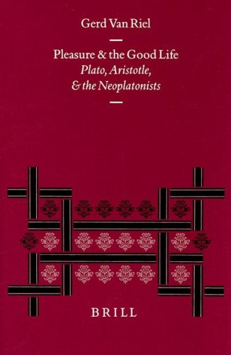 Pleasure and the good life : Plato, Aristotle, and the Neoplatonists