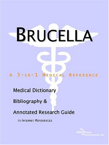 Brucella : a medical dictionary, bibliography, and annotated research guide to Internet references