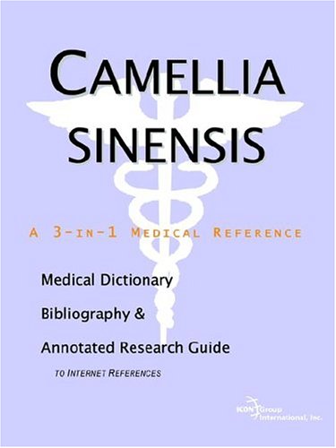 Camellia sinensis : a medical dictionary, bibliography and annotated research guide to internet references