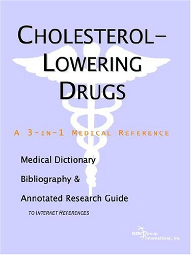 Cholesterol-lowering drugs : a medical dictionary, bibliography, and annotated research guide to internet references