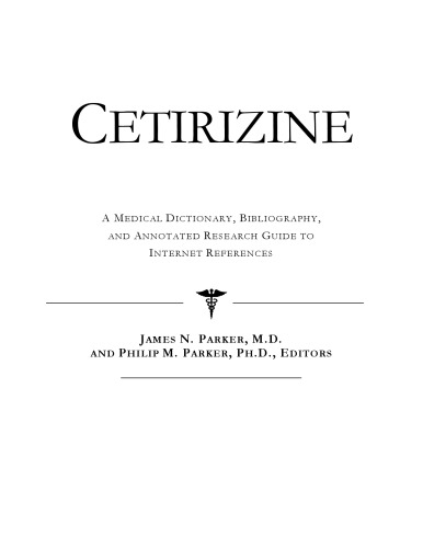 Cetirizine : a medical dictionary, bibliography and annotated research guide to Internet references