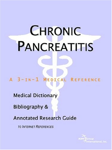 Chronic pancreatitis : a medical dictionary, bibliography, and annotated research guide to internet references