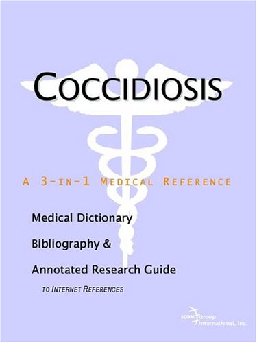 Coccidiosis : a medical dictionary, bibliography, and annotated research guide to Internet references