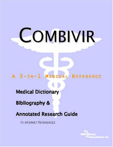 Combivir : a medical dictionary, bibliography, and annotated research guide to internet references