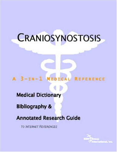 Craniosynostosis : a medical dictionary, bibliography, and annotated research guide to internet references