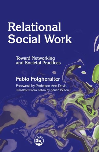 Relational social work : toward networking and societal practices