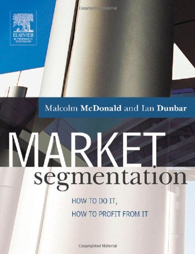 Market segmentation : how to do it, how to profit from it