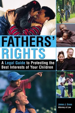 Fathers' rights : a legal guide to protecting the best interests of your children