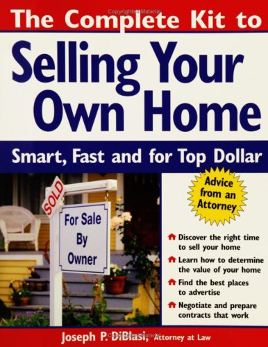 The complete kit to selling your own home : smart, fast, and for top dollar