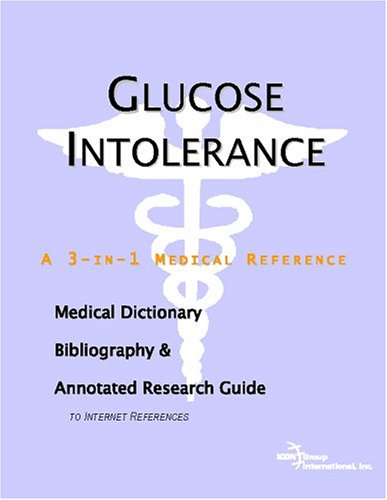 Glucose intolerance : a medical dictionary, bibliography, and annotated research guide to Internet references