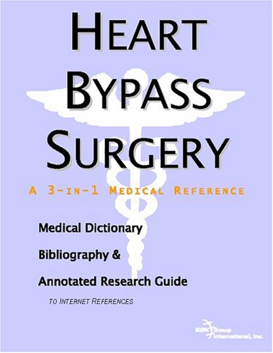 Heart bypass surgery : a medical dictionary, bibliography, and annotated research guide to Internet references