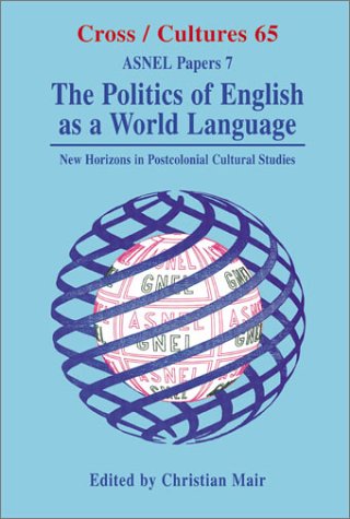 The politics of English as a world language : new horizons in postcolonial cultural studies