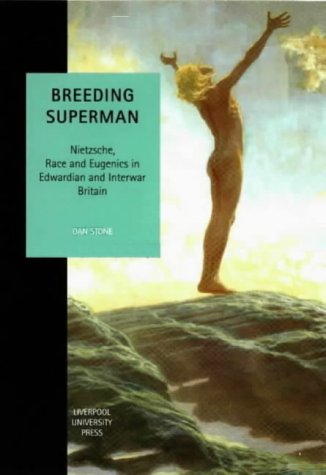 Breeding superman : Nietzsche, race and eugenics in Edwardian and interwar Britain