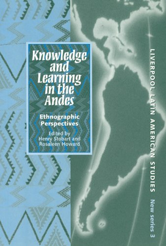 Knowledge and learning in the Andes : ethnographic perspectives