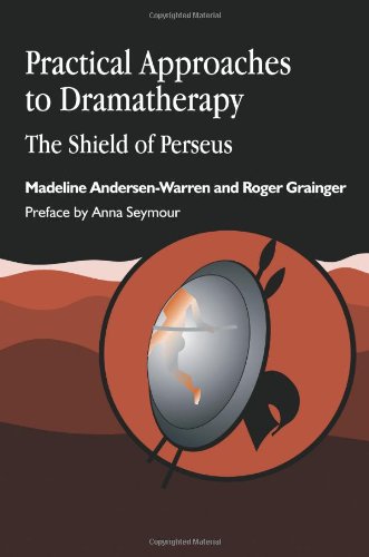 Practical approaches to dramatherapy : the shield of Perseus