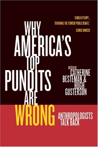 Why America's top pundits are wrong : anthropologists talk back