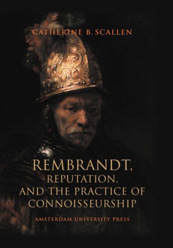 Rembrandt, reputation, and the practice of connoisseurship