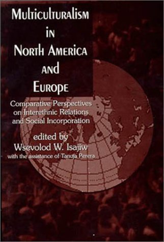 Multiculturalism in North America and Europe : comparative perspectives on interethnic relations and social incorporation