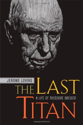 The last titan : a life of Theodore Dreiser