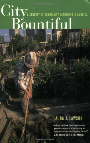 City Bountiful: A Century of Community Gardening in America