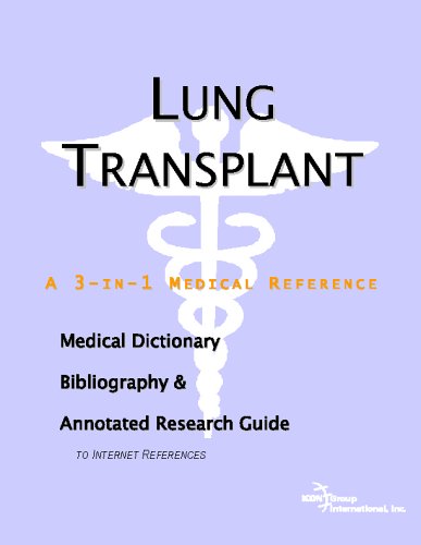 Lung transplant : a medical dictionary, bibliography, and annotated research guide to Internet references