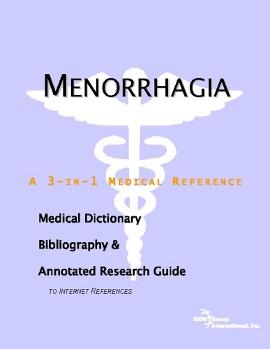 Menorrhagia - A Medical Dictionary, Bibliography, and Annotated Research Guide to Internet References