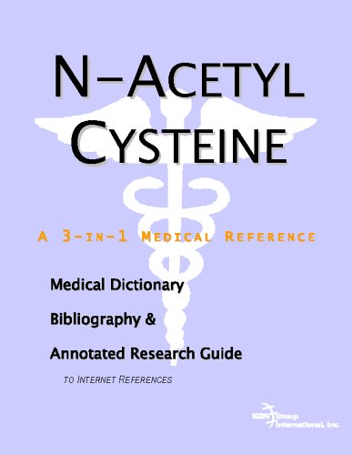 N-acetyl cysteine : a medical dictionary, bibliography, and annotated research guide to Internet references