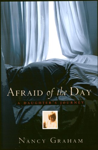 Afraid of the day : a daughter's journey