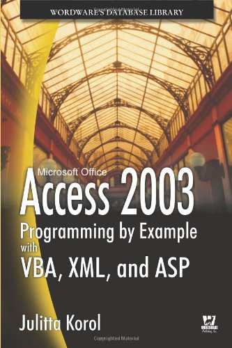 Access 2003 Programming by Example with VBA, XML, and ASP