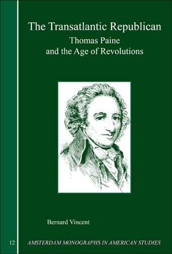 The transatlantic republican : Thomas Paine and the age of revolutions