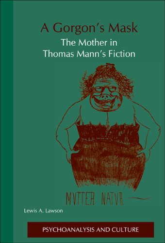 A Gorgon's mask : the mother in Thomas Mann's fiction