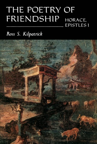 The poetry of friendship : Horace, Epistles I