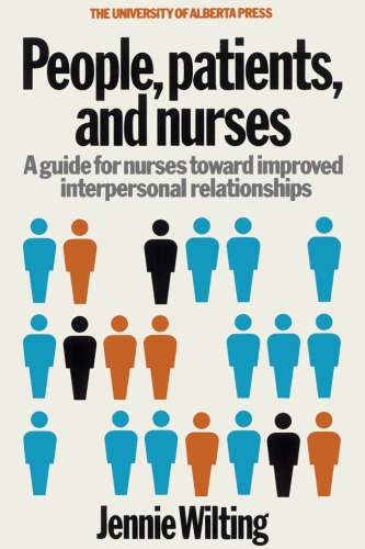 People, patients, and nurses : a guide for nurses toward improved interpersonal relationships