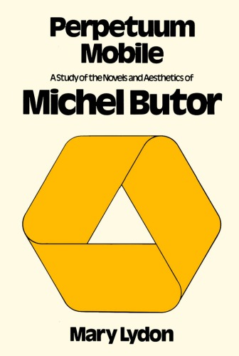 Perpetuum mobile : a study of the novels and aesthetics of Michel Butor