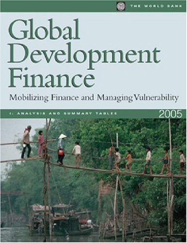 Global development finance : mobilizing finance and managing vulnerability. II, Summary and country tables 2005.