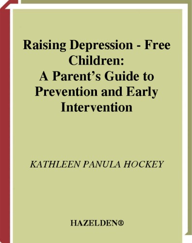 Raising depression-free children : a parent's guide to prevention and early intervention